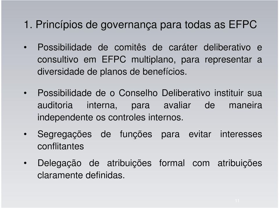 Possibilidade de o Conselho Deliberativo instituir sua auditoria interna, para avaliar de maneira independente