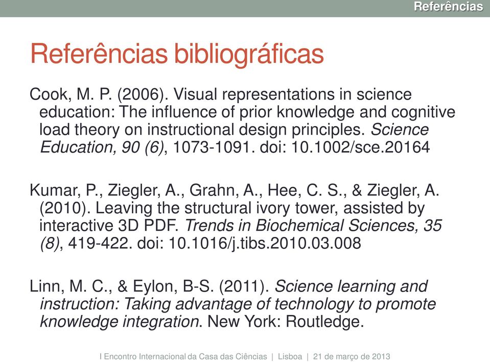 Science Education, 90 (6), 1073-1091. doi: 10.1002/sce.20164 Kumar, P., Ziegler, A., Grahn, A., Hee, C. S., & Ziegler, A. (2010).