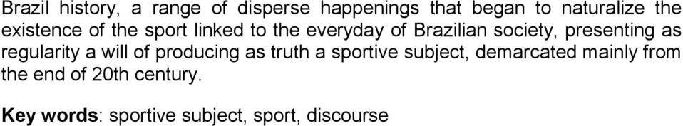 presenting as regularity a will of producing as truth a sportive subject,