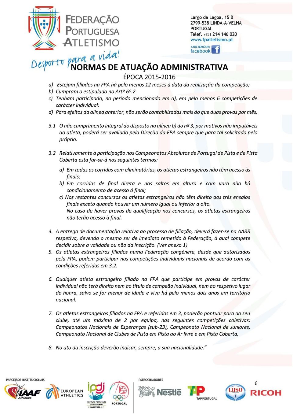 3.1 O não cumprimento integral do disposto na alínea b) do nº 3,