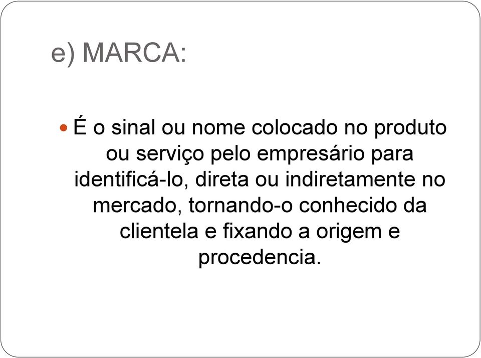 direta ou indiretamente no mercado, tornando-o