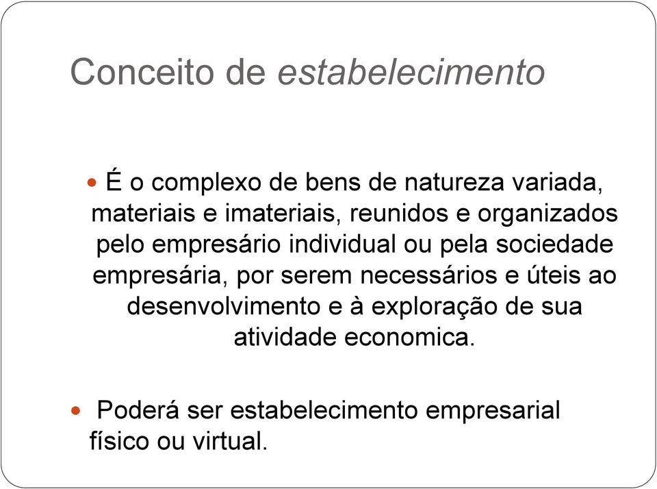 sociedade empresária, por serem necessários e úteis ao desenvolvimento e à