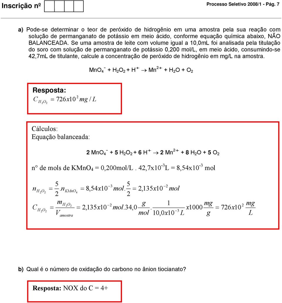 Se uma amostra de leite com volume igual a 10,0m foi analisada pela titulação do soro com solução de permanganato de potássio 0,00 /, em meio ácido, consumindo-se 4,7m de titulante, calcule a