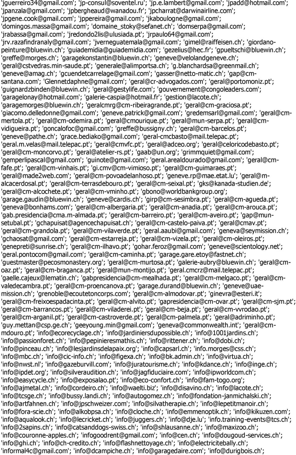 com'; 'jrv.razafindranaly@gmail.com'; 'jverneguatemala@gmail.com'; 'gimel@raiffeisen.ch'; 'giordanopeinture@bluewin.ch'; 'guiademidia@guiademidia.com'; 'gezelius@hec.fr'; 'gpueltschi@bluewin.