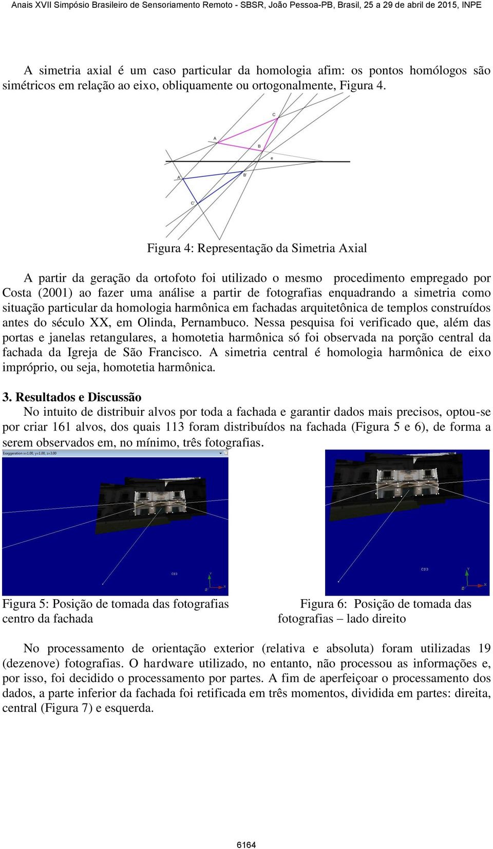 simetria como situação particular da homologia harmônica em fachadas arquitetônica de templos construídos antes do século XX, em Olinda, Pernambuco.