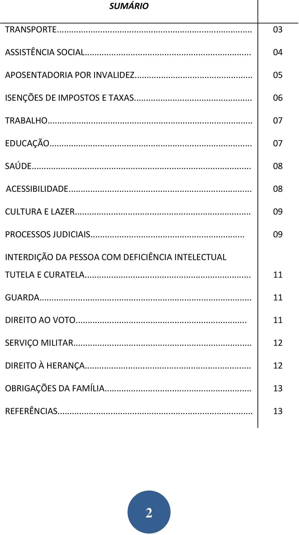 .. 08 CULTURA E LAZER... 09 PROCESSOS JUDICIAIS.