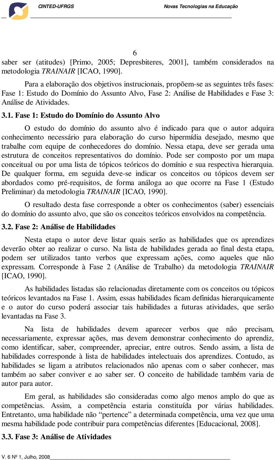 Estudo do Domínio do Assunto Alvo, Fase 2: Análise de Habilidades e Fase 3: Análise de Atividades. 3.1.