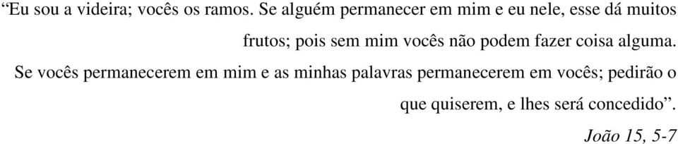 sem mim vocês não podem fazer coisa alguma.