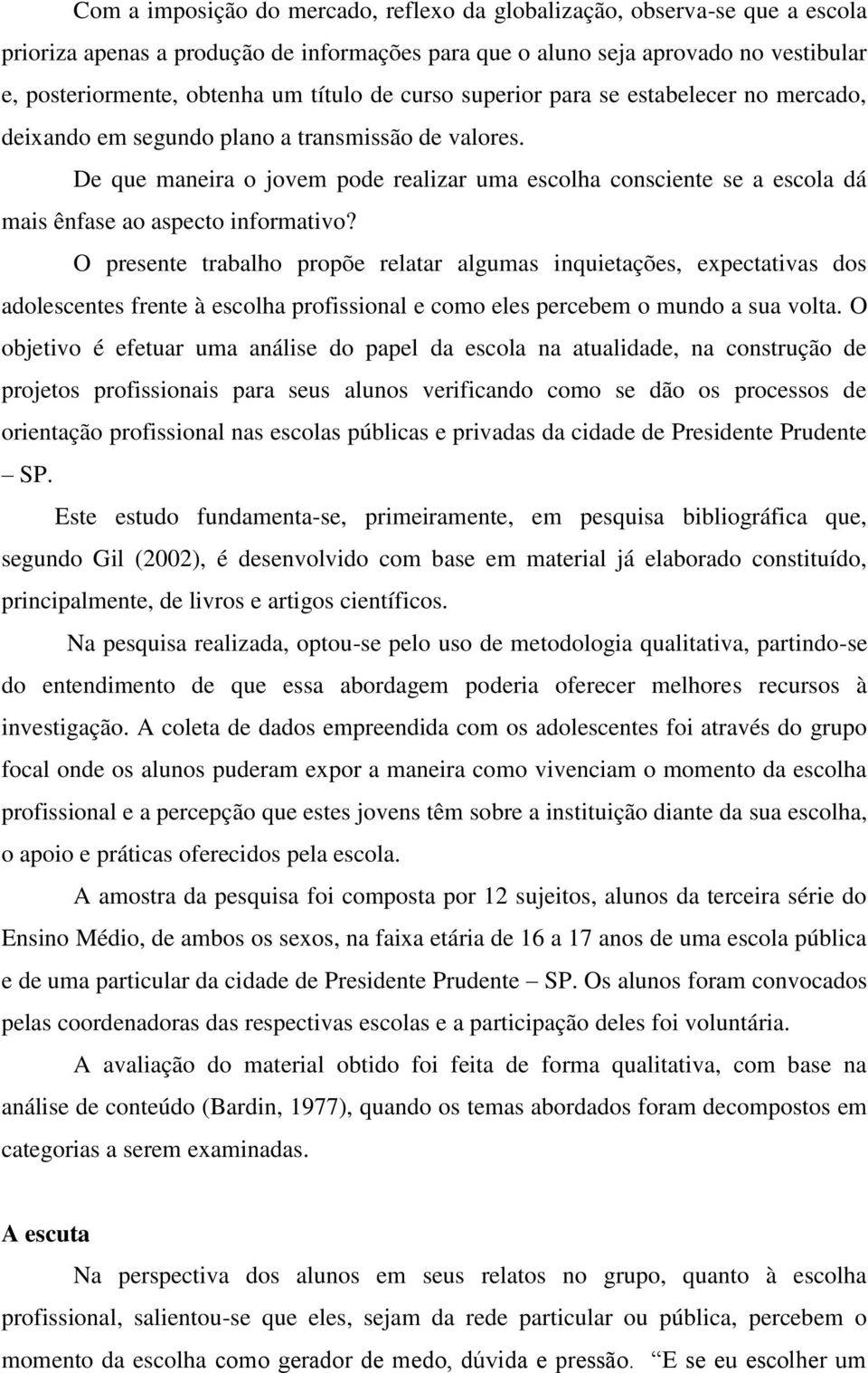 De que maneira o jovem pode realizar uma escolha consciente se a escola dá mais ênfase ao aspecto informativo?