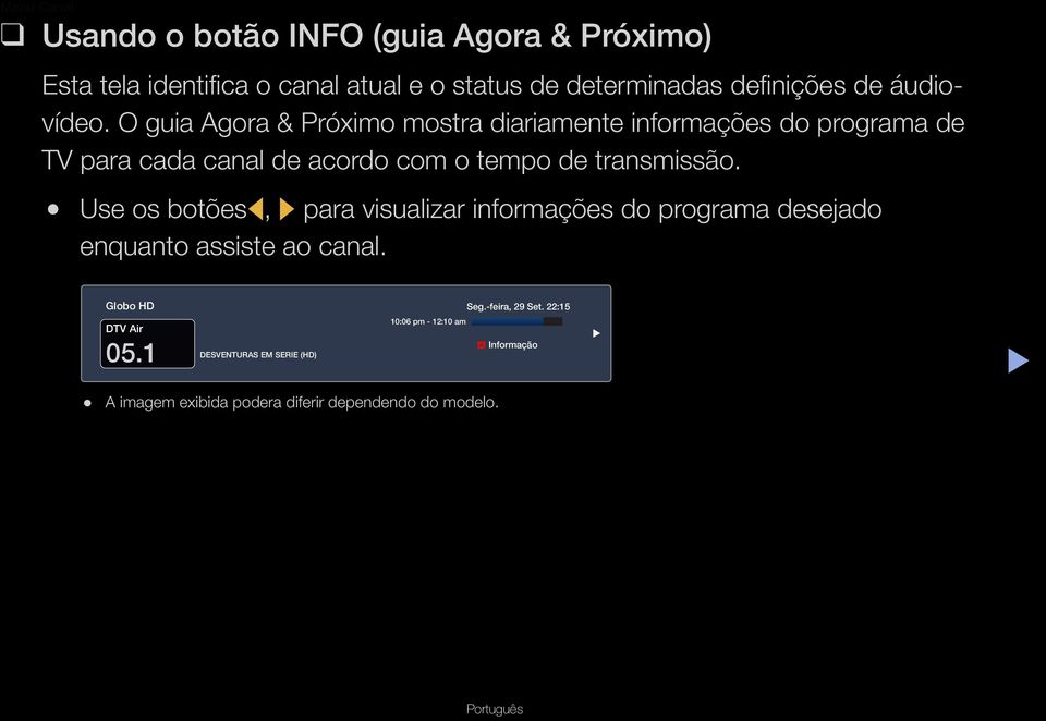 O guia Agora & Próximo mostra diariamente informações do programa de TV para cada canal de acordo com o tempo de transmissão.