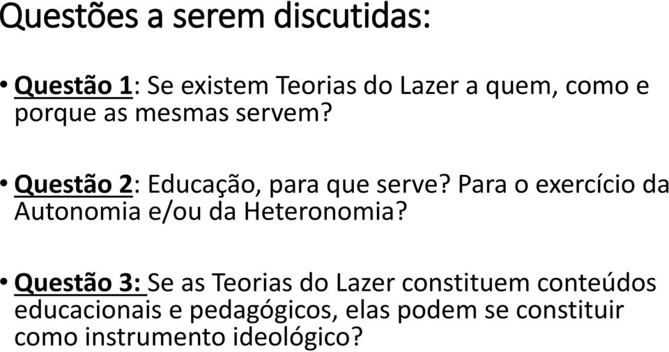 Para o exercício da Autonomia e/ou da Heteronomia?