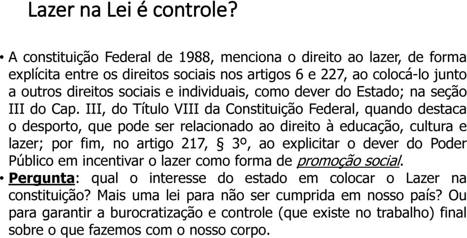 como dever do Estado; na seção III do Cap.