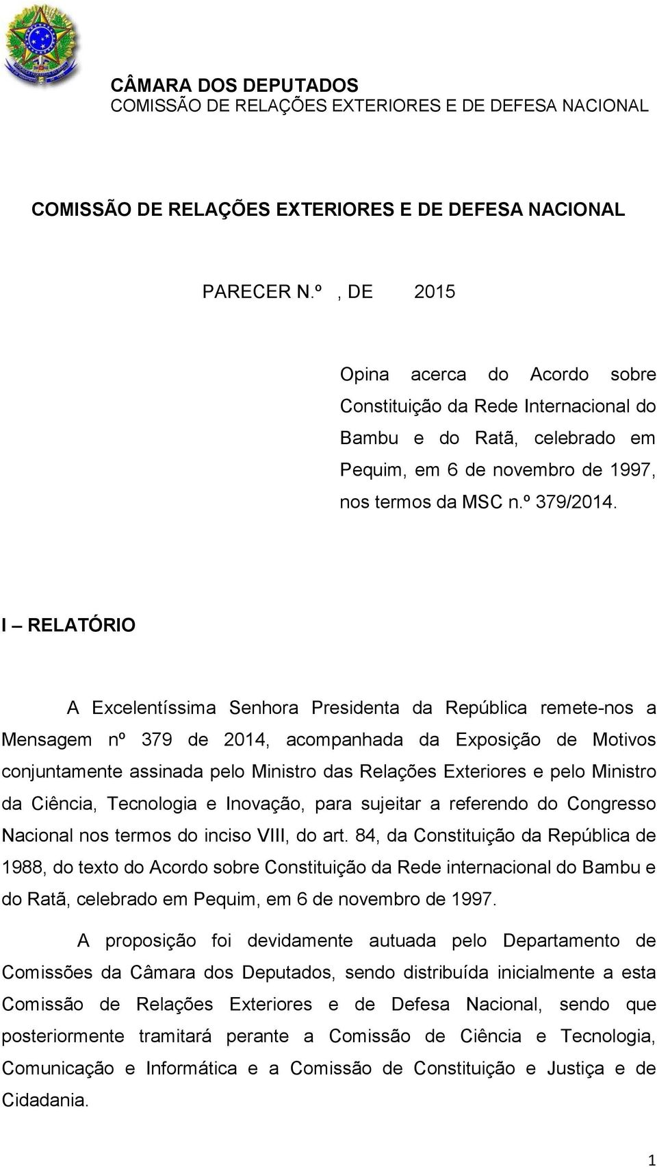 pelo Ministro da Ciência, Tecnologia e Inovação, para sujeitar a referendo do Congresso Nacional nos termos do inciso VIII, do art.