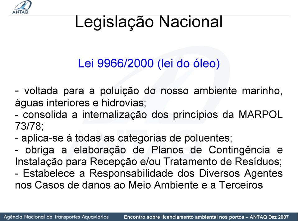 categorias de poluentes; - obriga a elaboração de Planos de Contingência e Instalação para Recepção e/ou