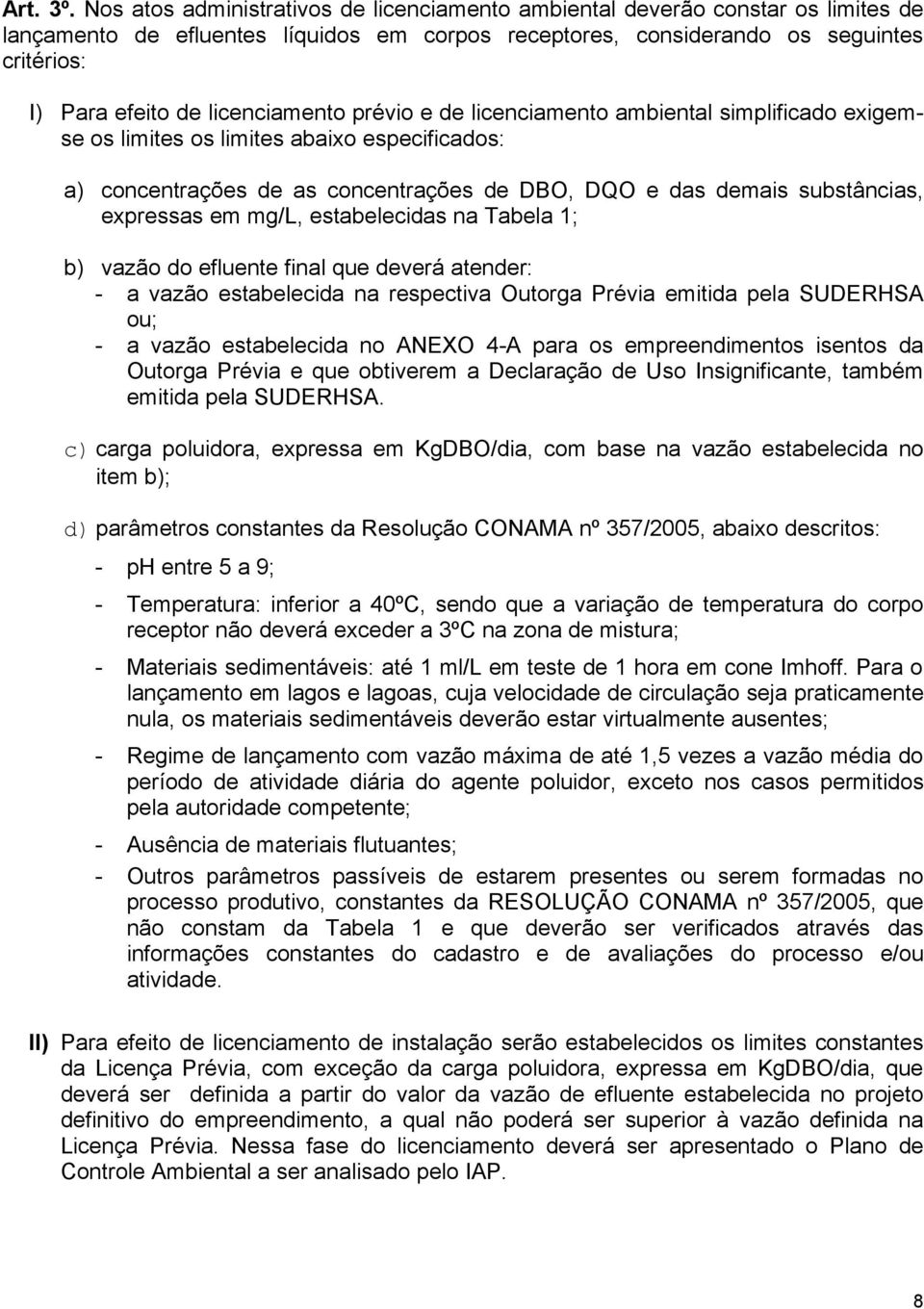 licenciamento prévio e de licenciamento ambient simplificado exigemse os limites os limites abaixo especificados: a) concentrações de as concentrações de DBO, DQO e das demais substâncias, expressas