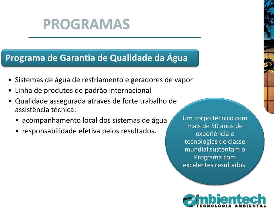 acompanhamento local dos sistemas de água Um corpo técnico com mais de 50 anos de responsabilidade efetiva