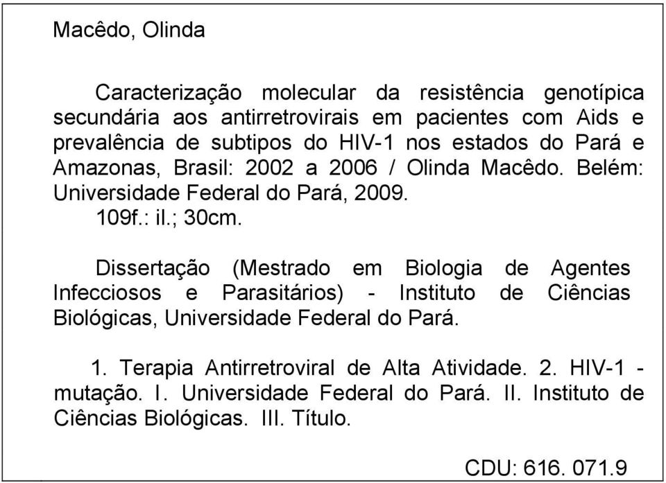Dissertação (Mestrado em Biologia de Agentes Infecciosos e Parasitários) - Instituto de Ciências Biológicas, Universidade Federal do Pará. 1.