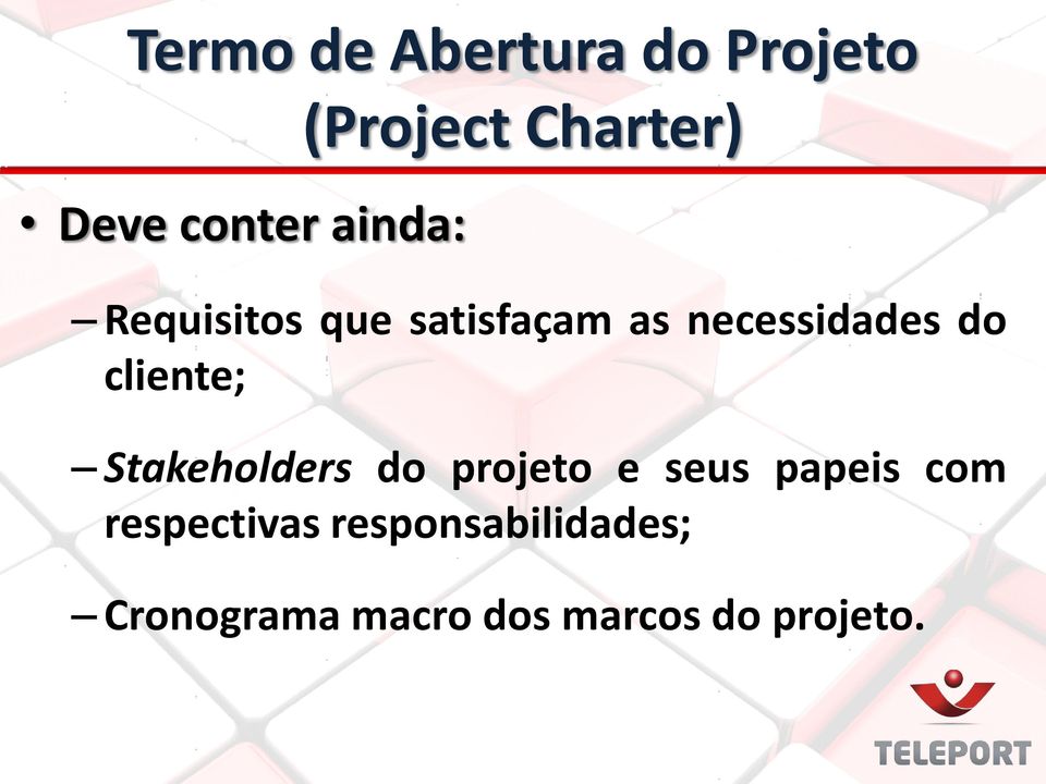 cliente; Stakeholders do projeto e seus papeis com