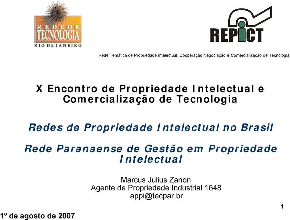 Propriedade Intelectual no Brasil Rede Paranaense de Gestão em Propriedade Intelectual 1º