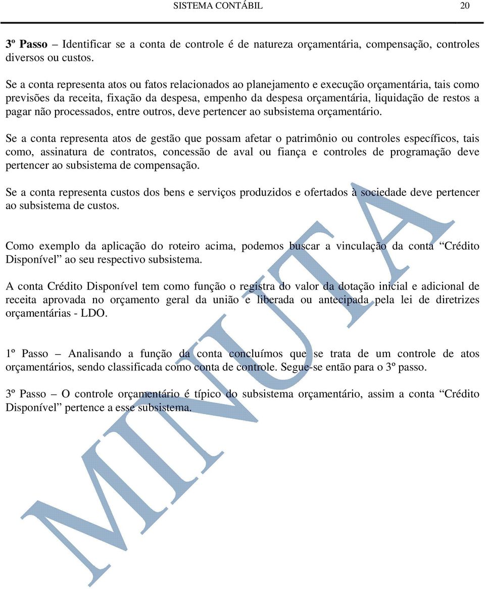 pagar não processados, entre outros, deve pertencer ao subsistema orçamentário.