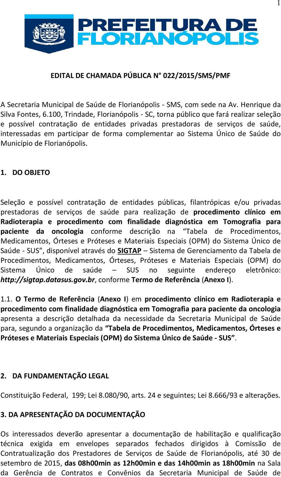 complementar ao Sistema Único de Saúde do Município de Florianópolis. 1.