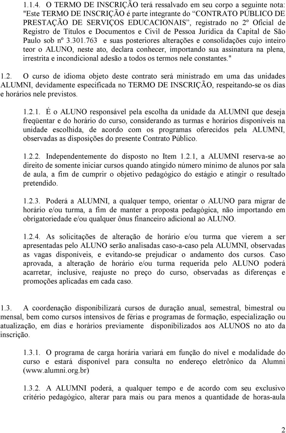 Registro de Títulos e Documentos e Civil de Pessoa Jurídica da Capital de São Paulo sob nº 3.301.