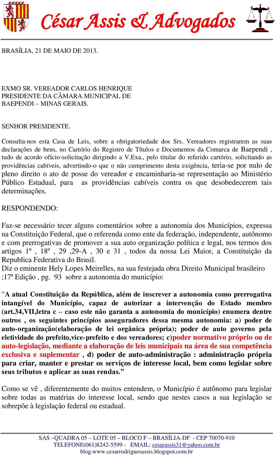 Vereadores registrarem as suas declarações de bens, no Cartório do Registro de Títulos e Documentos da Comarca de Baependi, tudo de acordo ofício-solicitação dirigindo a V.Exa.