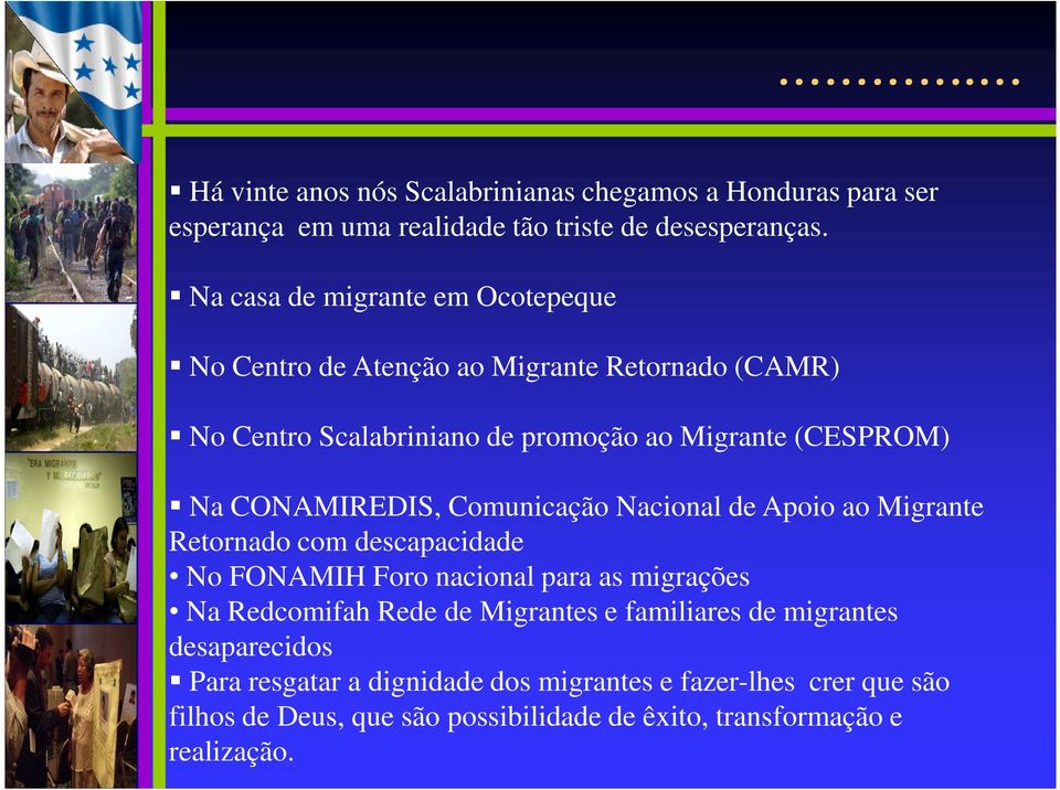 CONAMIREDIS, Comunicação Nacional de Apoio ao Migrante Retornado com descapacidade No FONAMIH Foro nacional para as migrações Na Redcomifah Rede de