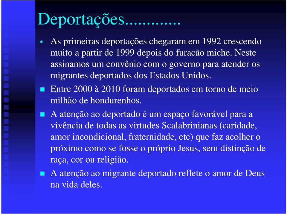 Entre 2000 à 2010 foram deportados em torno de meio milhão de hondurenhos.