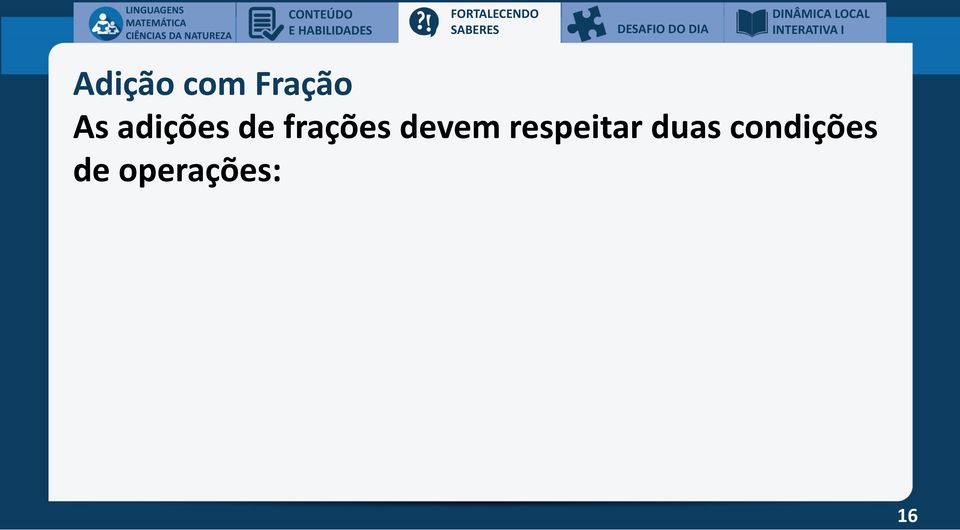 Adição com Fração As adições de frações