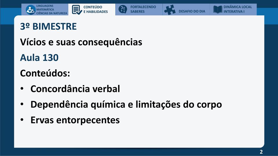 consequências Aula 130 Conteúdos: Concordância verbal