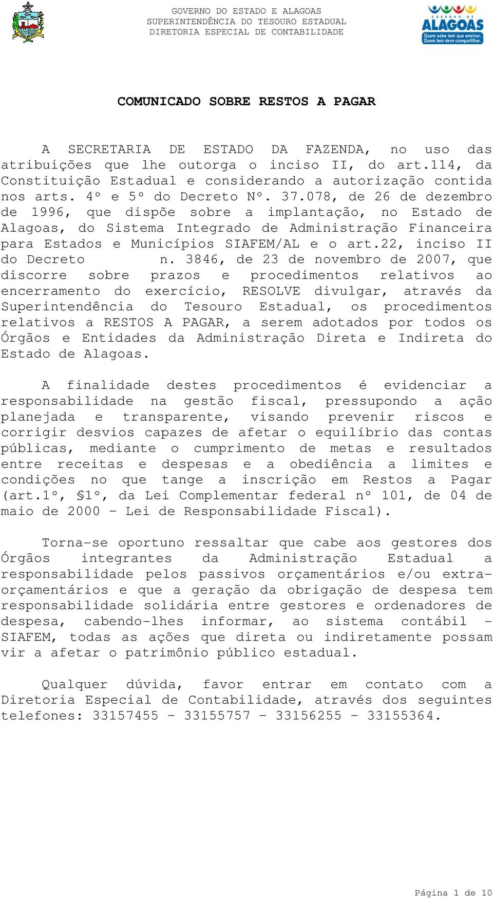 078, de 26 de dezembro de 1996, que dispõe sobre a implantação, no Estado de Alagoas, do Sistema Integrado de Administração Financeira para Estados e Municípios SIAFEM/AL e o art.