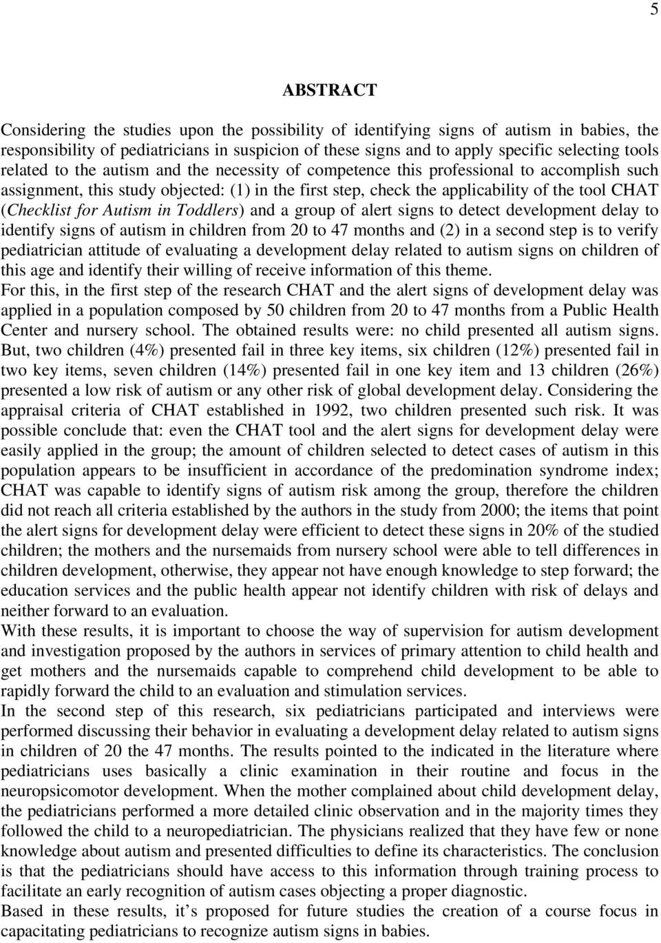 for Autism in Toddlers) and a group of alert signs to detect development delay to identify signs of autism in children from 20 to 47 months and (2) in a second step is to verify pediatrician attitude