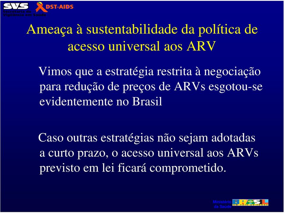 esgotou-se evidentemente no Brasil Caso outras estratégias não sejam