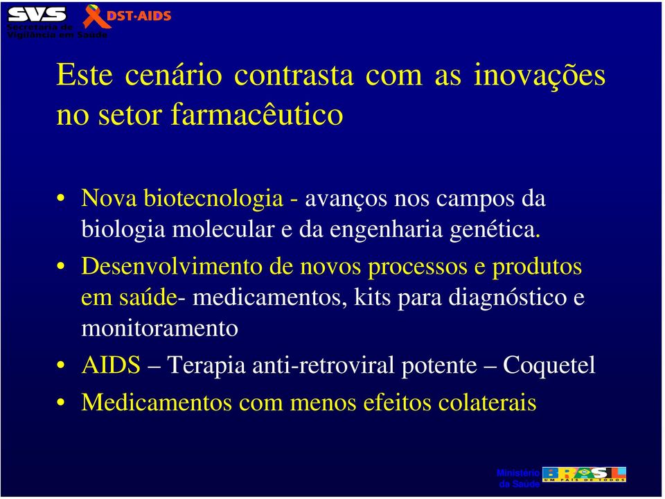 Desenvolvimento de novos processos e produtos em saúde- medicamentos, kits para