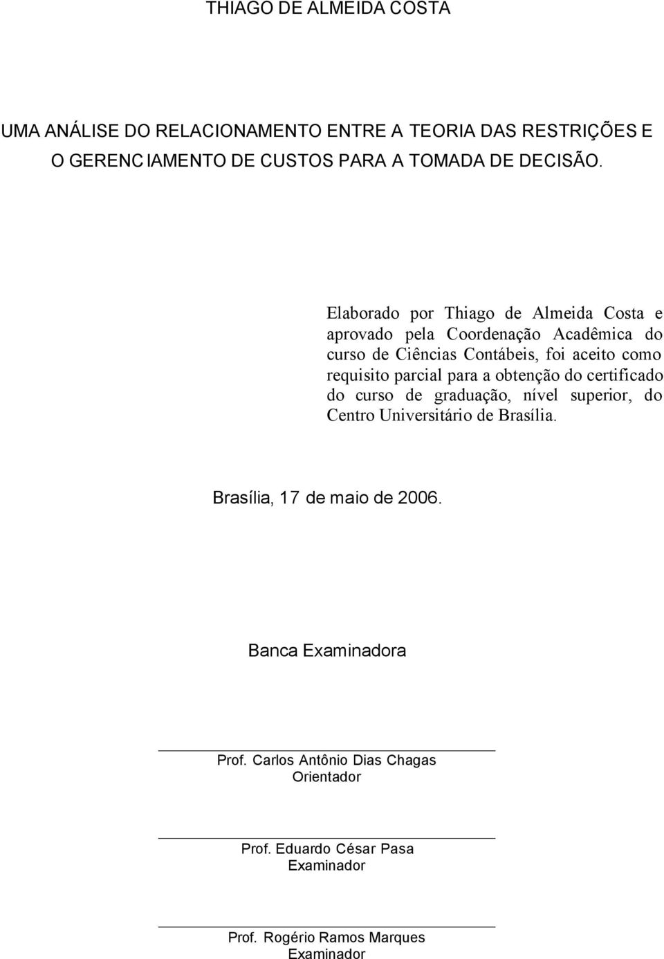 parcial para a obtenção do certificado do curso de graduação, nível superior, do Centro Universitário de Brasília.