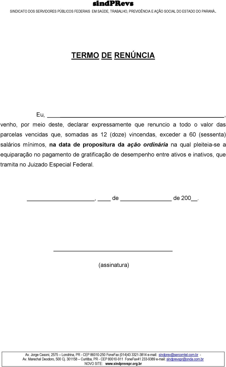 data de propositura da ação ordinária na qual pleiteia-se a equiparação no pagamento de gratificação