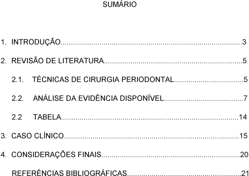 ..14 3. CASO CLÍNICO...15 4. CONSIDERAÇÕES FINAIS.