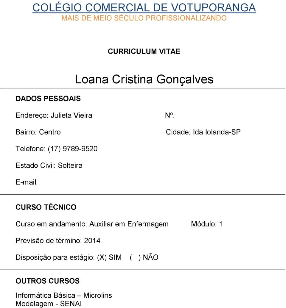 Cidade: Ida Iolanda-SP Telefone: (17)