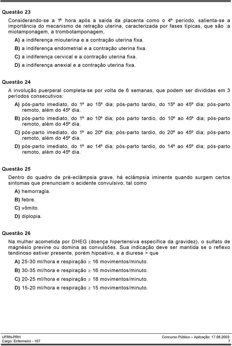 D) a indiferença anexial e a contração uterina fixa.