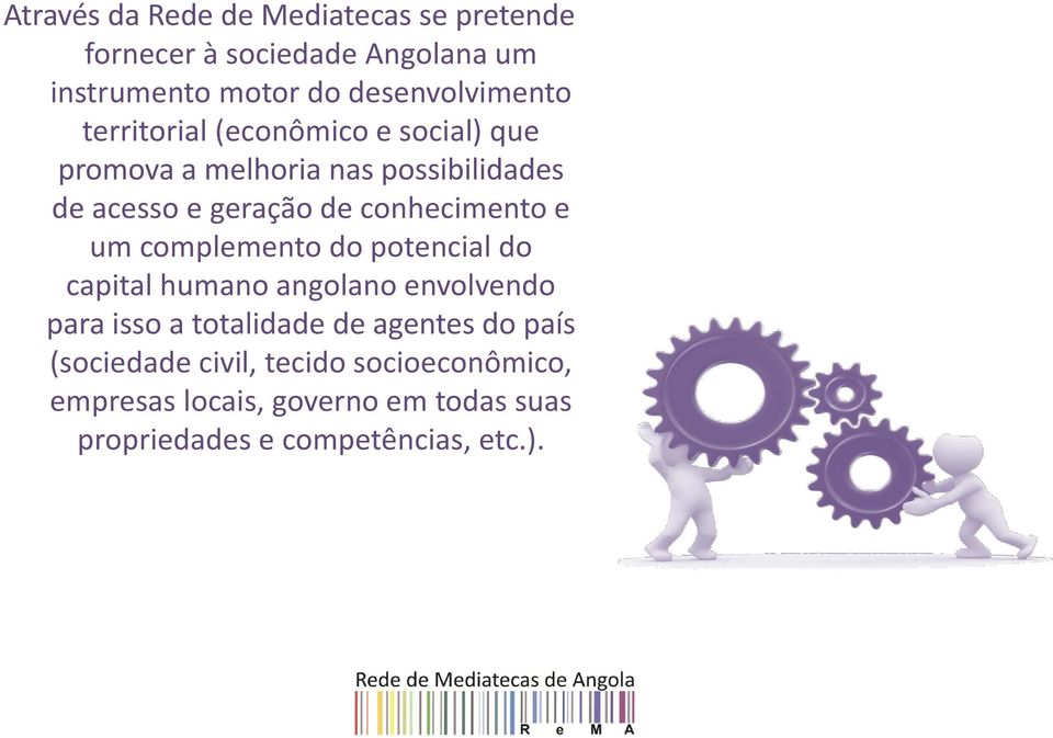 e um complemento do potencial do capital humano angolano envolvendo para isso a totalidade de agentes do país