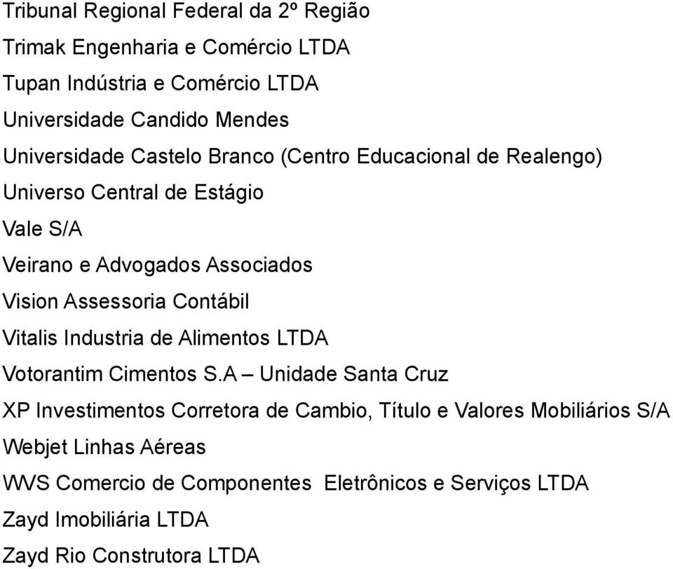 Assessoria Contábil Vitalis Industria de Alimentos LTDA Votorantim Cimentos S.