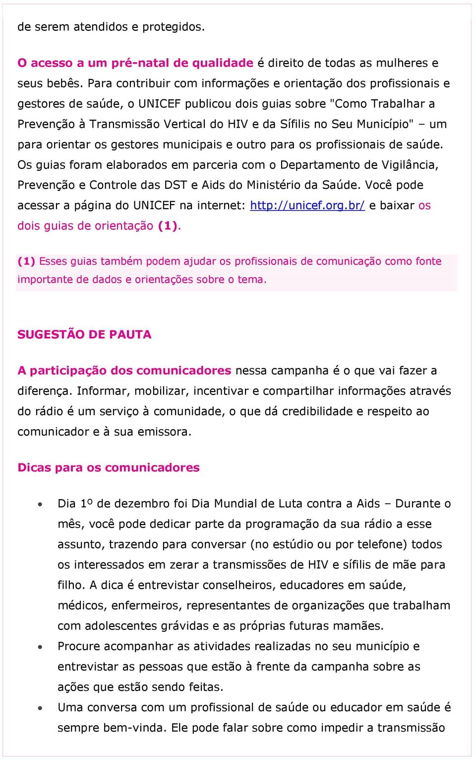 Município" um para orientar os gestores municipais e outro para os profissionais de saúde.