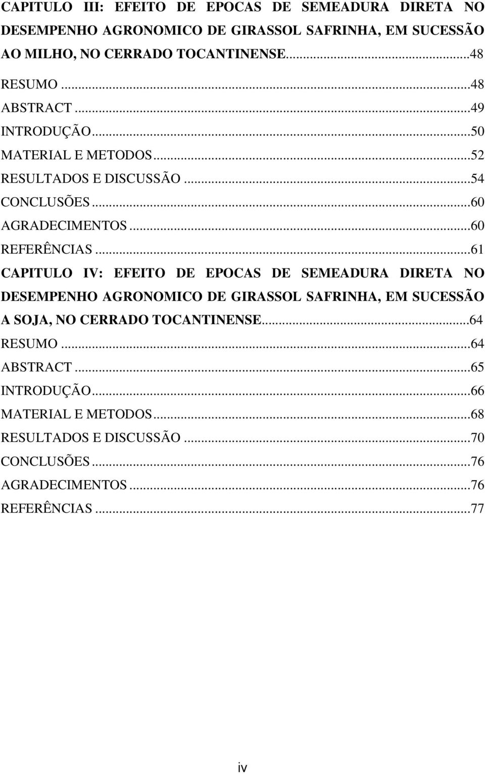 .. 61 CAPITULO IV: EFEITO DE EPOCAS DE SEMEADURA DIRETA NO DESEMPENHO AGRONOMICO DE GIRASSOL SAFRINHA, EM SUCESSÃO A SOJA, NO CERRADO TOCANTINENSE.