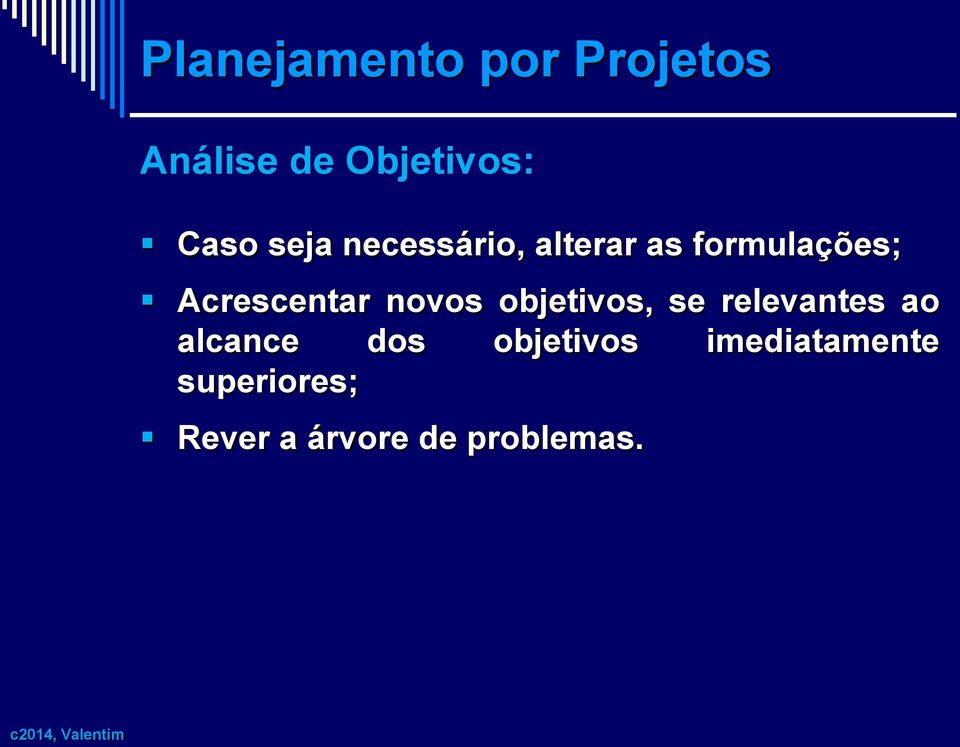 objetivos, se relevantes ao alcance dos