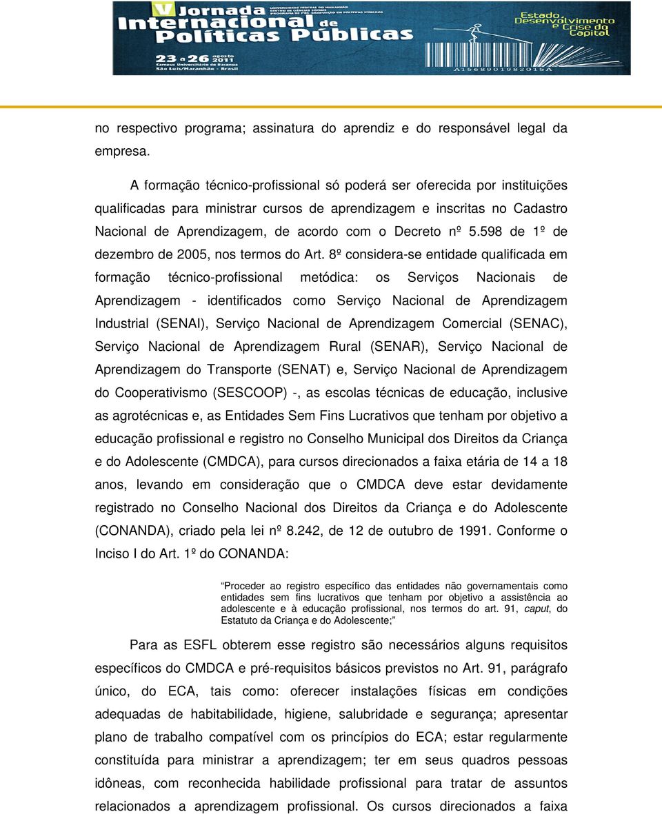 nº 5.598 de 1º de dezembro de 2005, nos termos do Art.