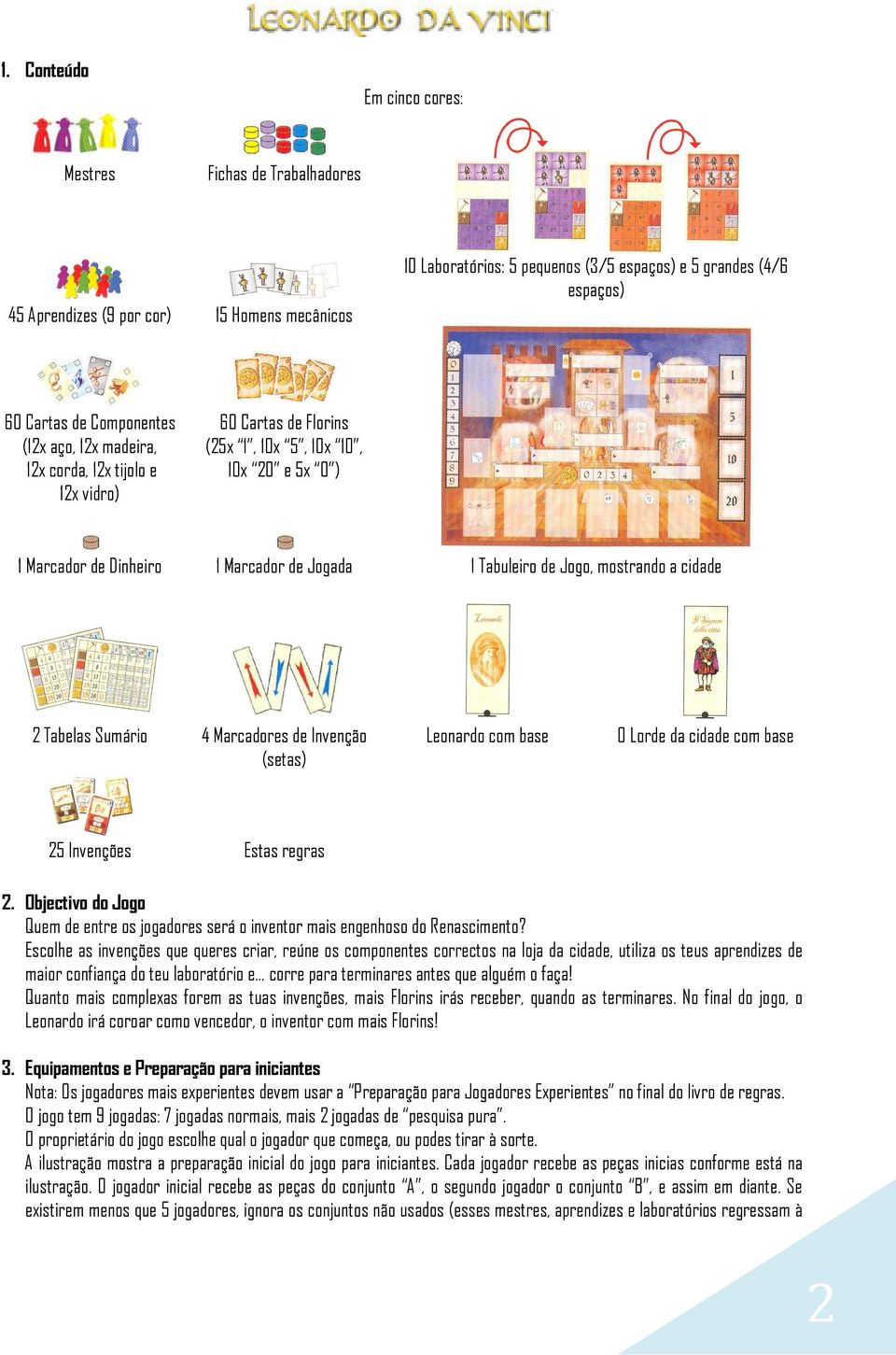 cidade 2 Tabelas Sumário 4 Marcadores de Invenção (setas) Leonardo com base O Lorde da cidade com base 25 Invenções Estas regras 2.