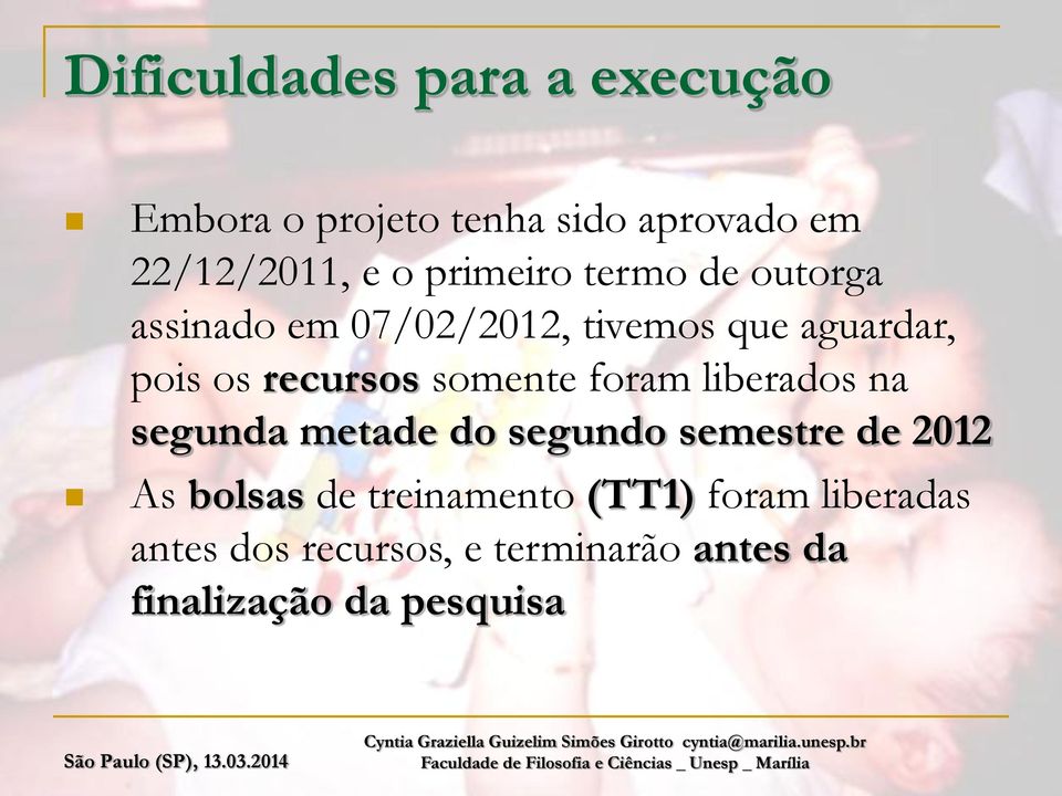 somente foram liberados na segunda metade do segundo semestre de 2012 As bolsas de