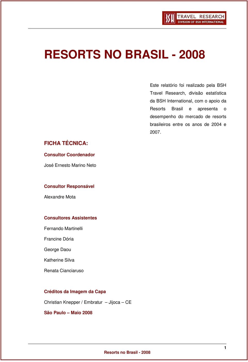 brasileiros entre os anos de 2004 e 2007.