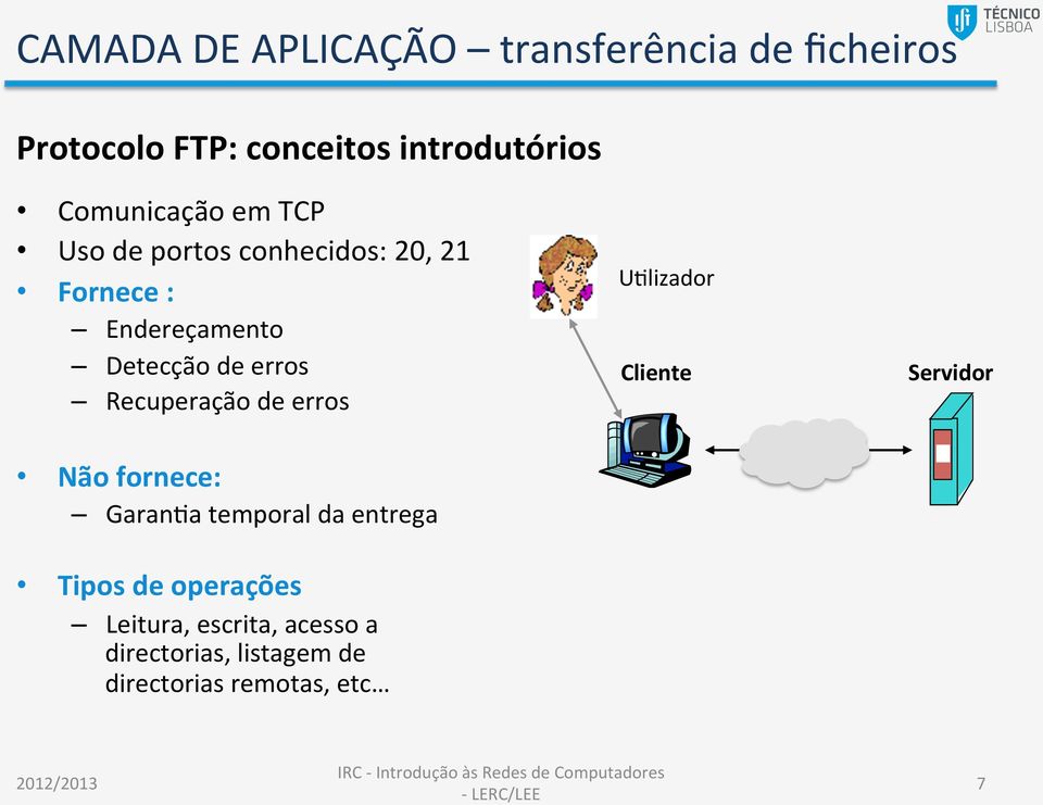 erros Não fornece: GaranNa temporal da entrega Tipos de operações Leitura,